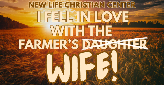 I Fell In Love With The Farmer's Daughter...I Mean Wife!