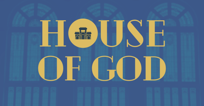 The Place of God's House in Our Lives