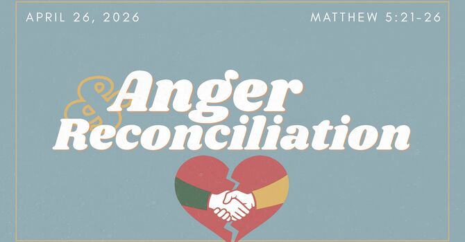 Anger & Reconciliation