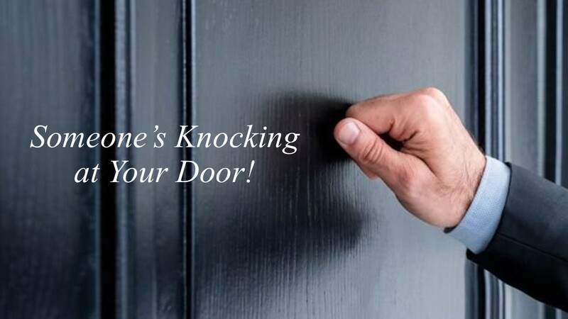  “Someone’s Knocking at Your Door!”
