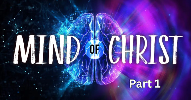 Mind Of Christ (Part 1)