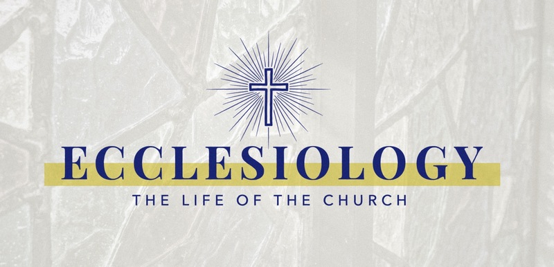 Ecclesiology: The Study and Life of the Church Part 3