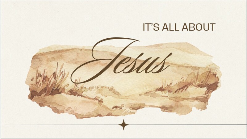 It’s All About Jesus