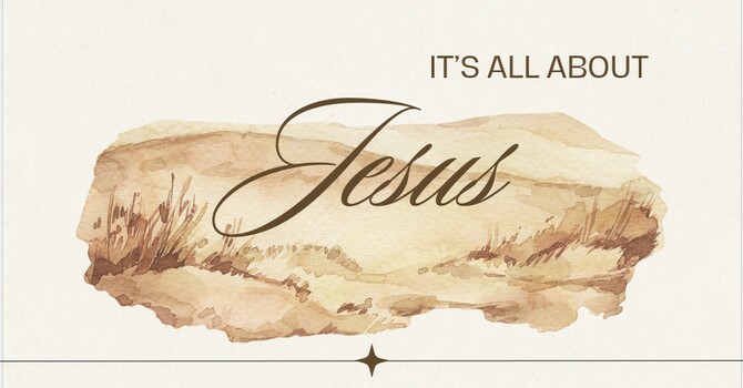 It’s All About Jesus
