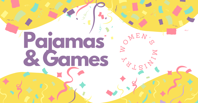 Pajamas & Games!