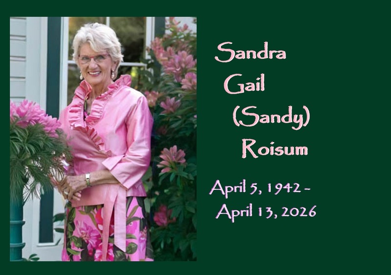In celebration of the life of Sandra Gail (Sandy) Roisum
