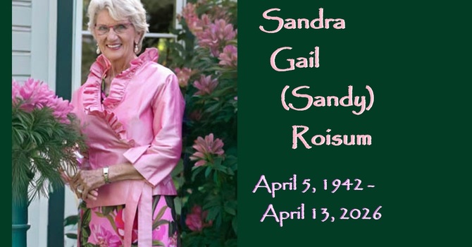 In celebration of the life of Sandra Gail (Sandy) Roisum
