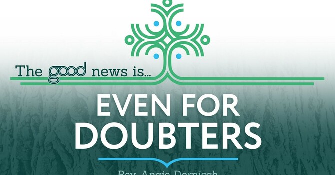 The Good News Is...Even For Doubters