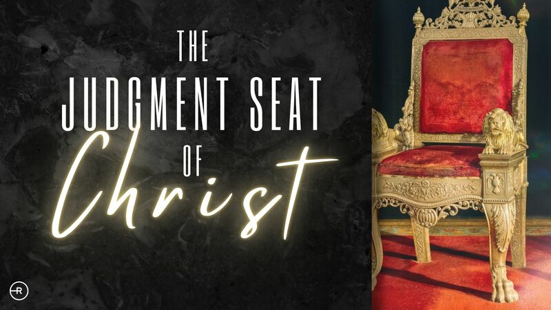 The Judgment Seat of Christ