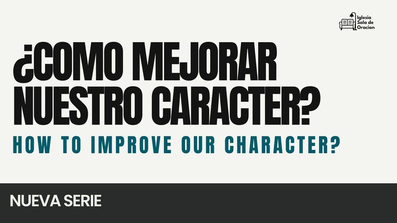  PART.01- Como Mejorar Nuestro Carácter 