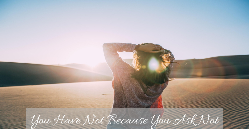 We Have Not Simply Because We Ask Not