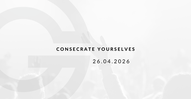 Consecrate Yourselves