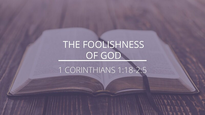 1 Corinthians 1:18-2:5 - "The Foolishness of God"