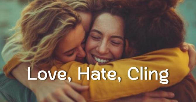 Love, Hate, Cling