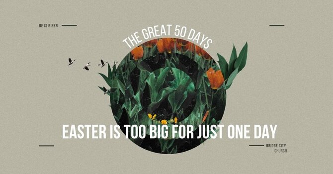 The Great 50 Days of Easter