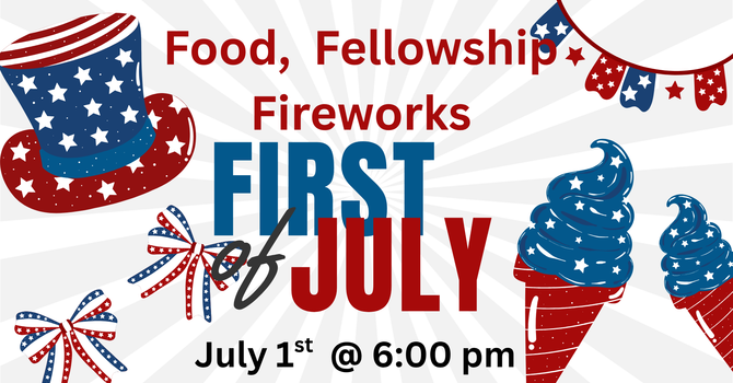 Food, Fellowship and Fireworks 