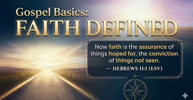 Gospel Basics: Faith Defined