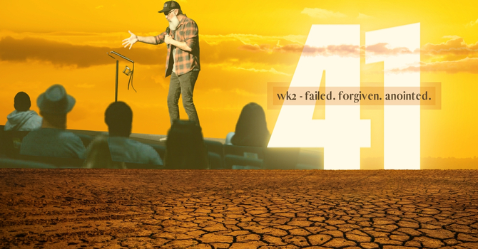 Week 2: Failed. Forgiven. Anointed.