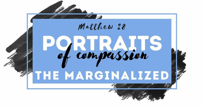 Portraits of Compassion: The Marginalized