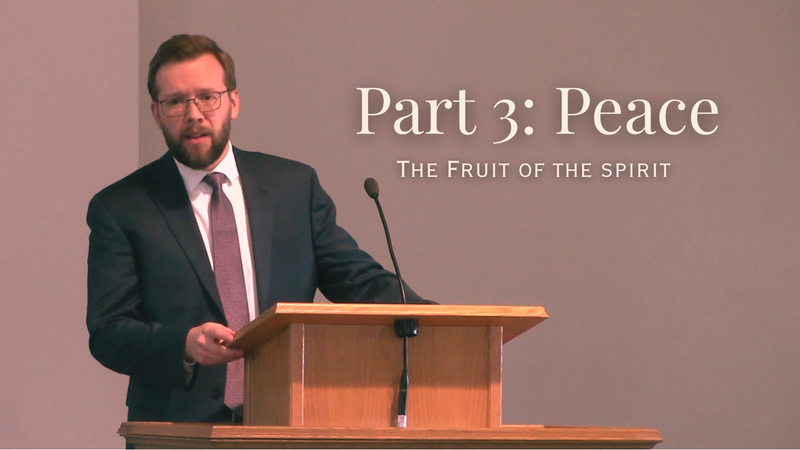 The Fruits of the Spirit Part 3: Peace 
