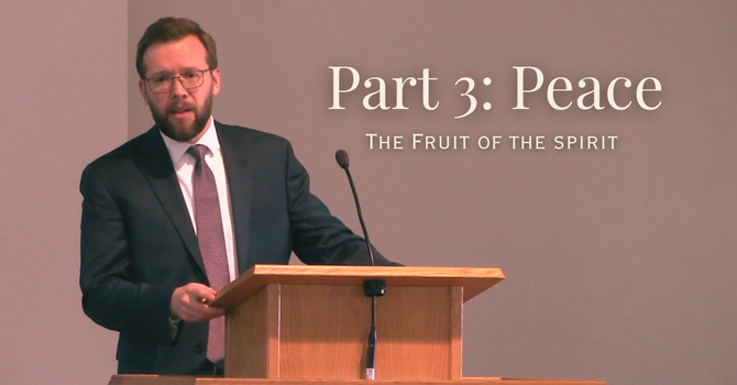 The Fruits of the Spirit Part 3: Peace 