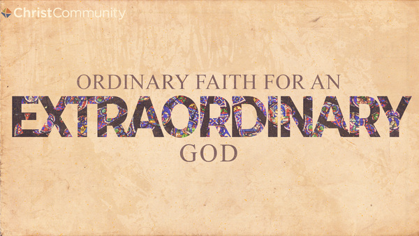 Ordinary Faith For An Extraordinary God