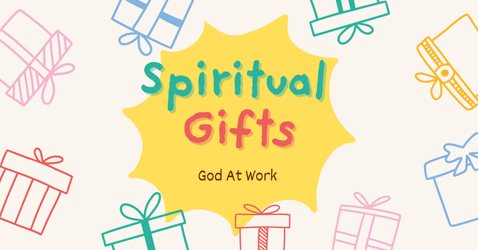 Spiritual Gifts: God At Work