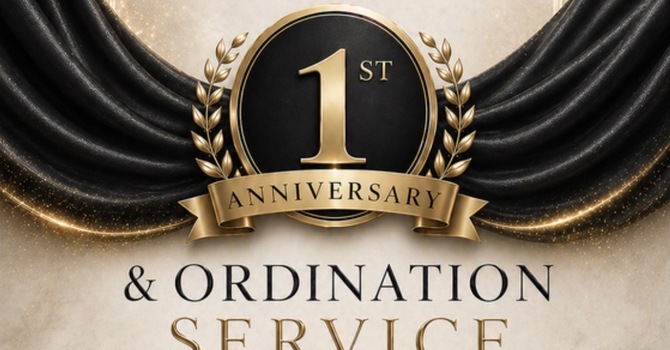 1 Year Anniversary & Ordination Service
