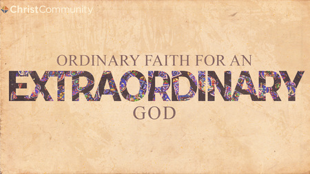 Ordinary Faith For An Extraordinary God