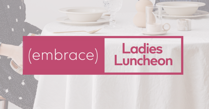 Embrace Ladies Luncheon