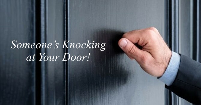  “Someone’s Knocking at Your Door!”
