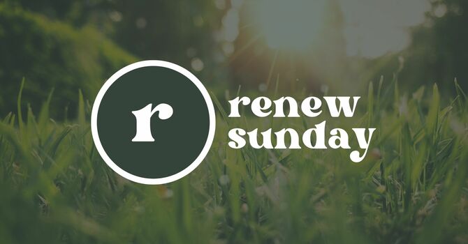 Renew Sunday: Fire For the Journey