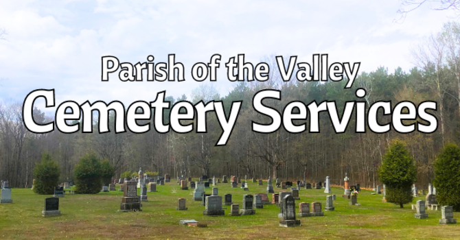 Parish of the Valley Cemetery Memorial Services