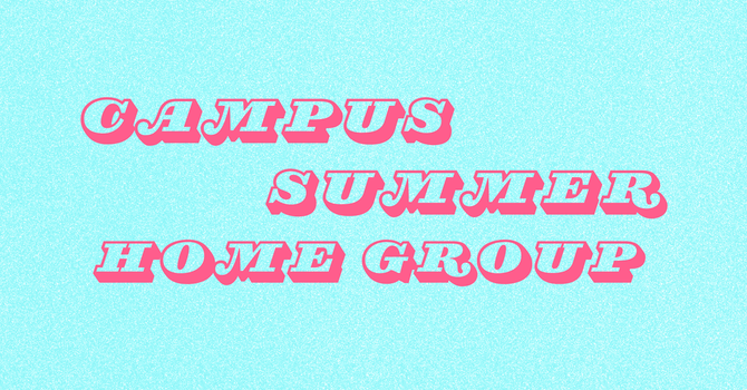 Campus Summer Home Group