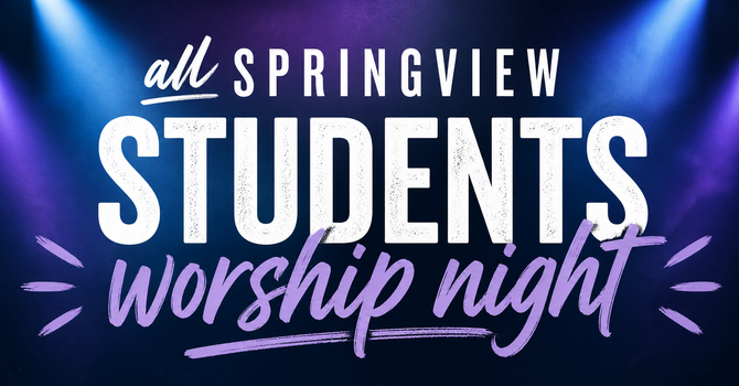 All Springview Student Worship Night