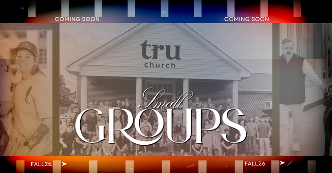 Coming Soon: Small Groups