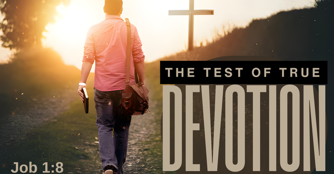 The Test of True Devotion