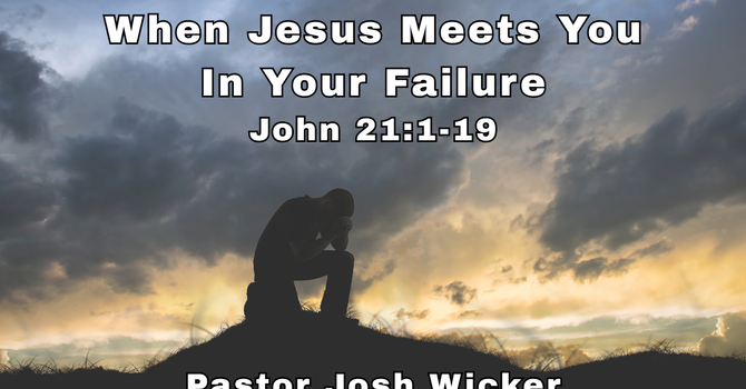 When Jesus Meets You In Your Failure