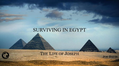 Surviving In Egypt (Life Of Joseph)