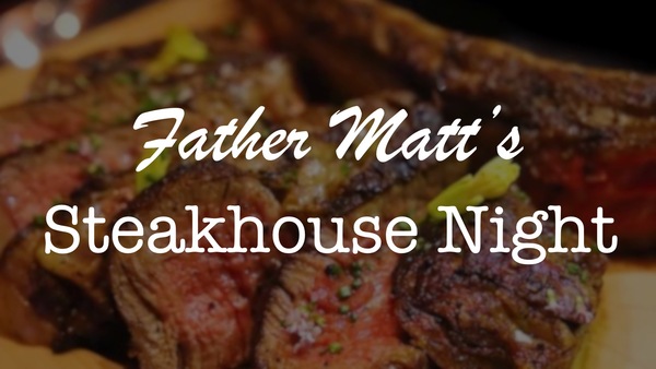 Father Matt's Steakhouse Night