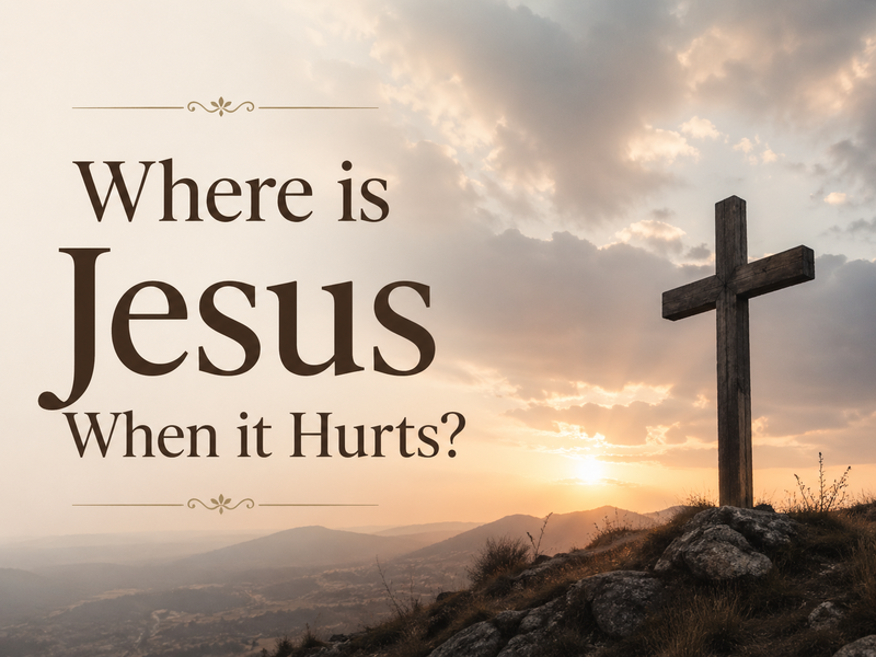 Where is Jesus when it Hurts?