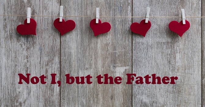Not I, but the Father 