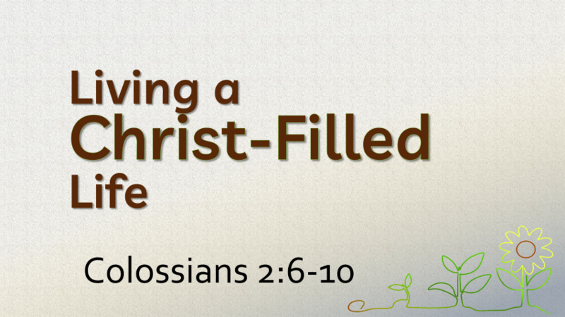 This Sunday's Message... "Living the Christ-Filled Life"