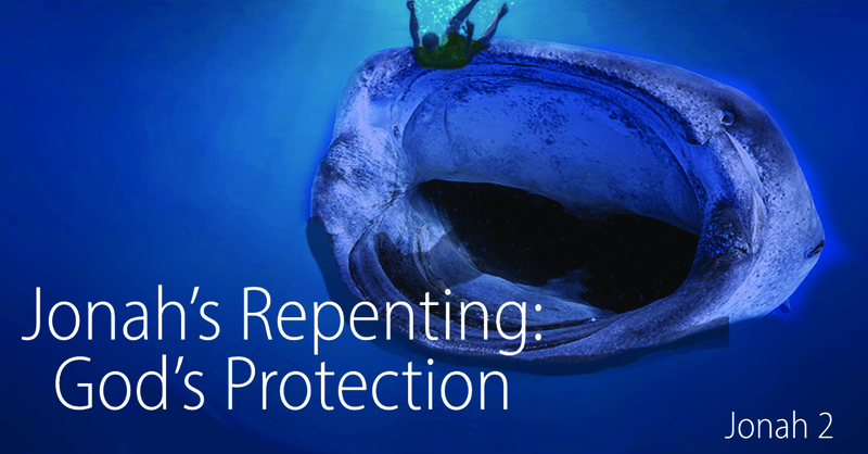 Jonah's Repenting: God's Protection - L10