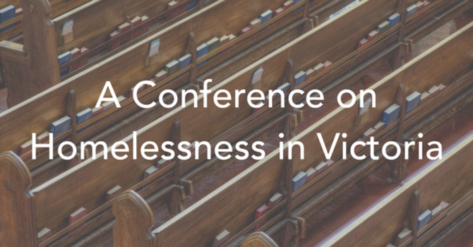 A Conference of Homelessness in Victoria