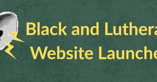 Black and Lutheran Website Launched image