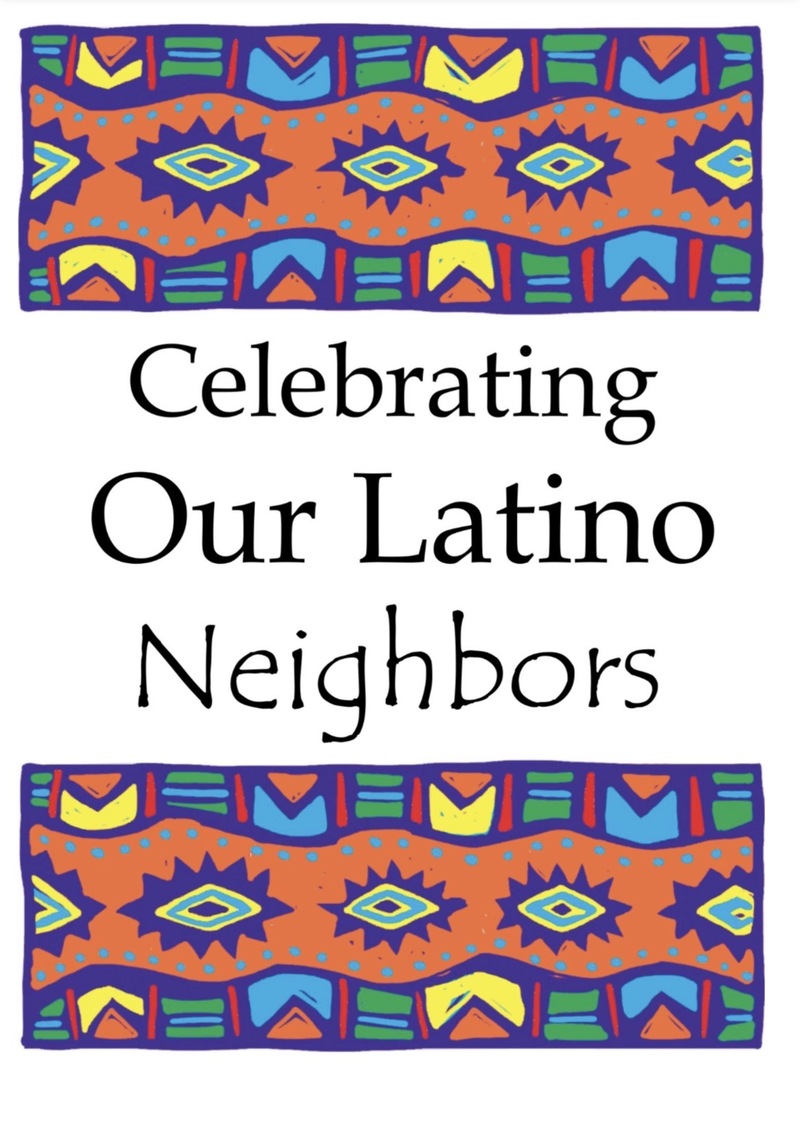 "Celebrating our Latino Neighbors"