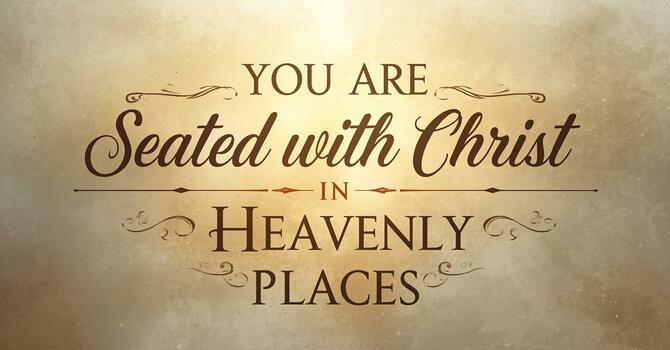 You Are Seated with Christ in Heavenly Places image