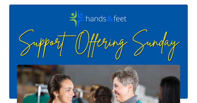 Hands & Feet Support Offering Sunday