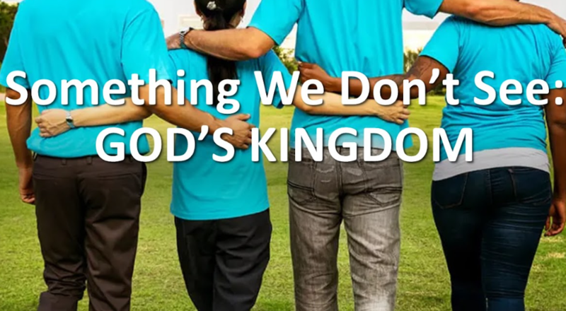 "Something We Don't See: God's Kingdom"